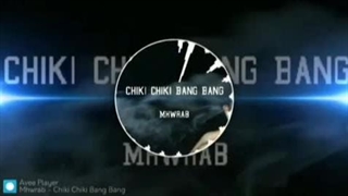 Mhwrab - Chiki chiki bang bang - آهنگ مراب بنام چیکی چیکی بنگ بنگ