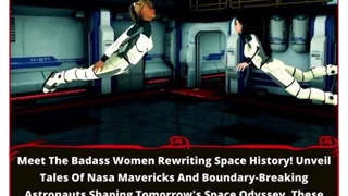 The Unstoppable Women Transforming Space Exploration