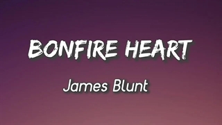آهنگ آتش سوزی قلب از جیمز بلانت با متن | James Blunt - Bonfire Heart