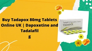 Buy Tadapox 80mg Tablets Online UK | Dapoxetine and Tadalafil