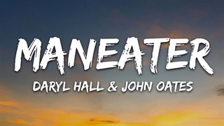 آهنگ Maneater از Daryl Hall & John Oates داریل هال و جان اوتس